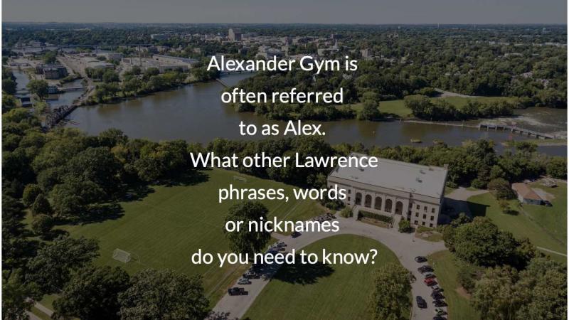 Aerial of Alexander Gym with text in foreground that says, "Alexander Gym is often referred to as Alex. What other Lawrence phrases, words, or nicknames do you need to know?"